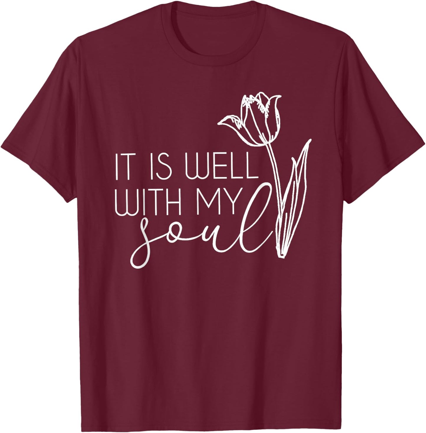 It Is Well With My Soul T-Shirt - T-Shirt | Maroon