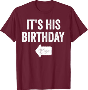 Funny It's His Birthday Arrow Pointing Couples Matching. T-Shirt - T-Shirt | Maroon