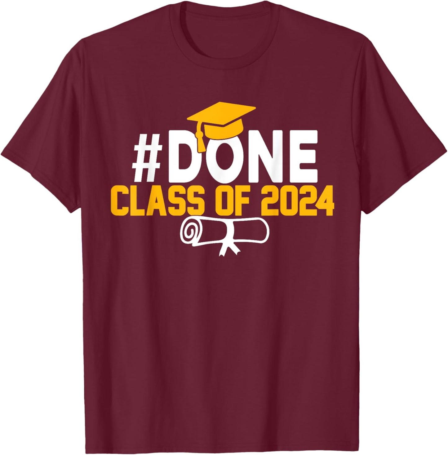 #DONE Class of 2024 Graduation Him Grad Seniors 2024 T-Shirt - T-Shirt | Maroon