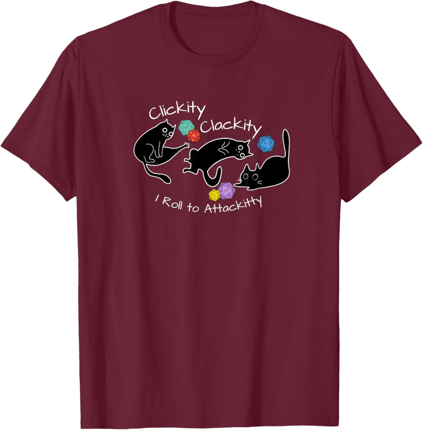 Clickity Clackity I Roll to Attackitty RPG Nerdy Gamer Gifts T-Shirt - T-Shirt | Maroon