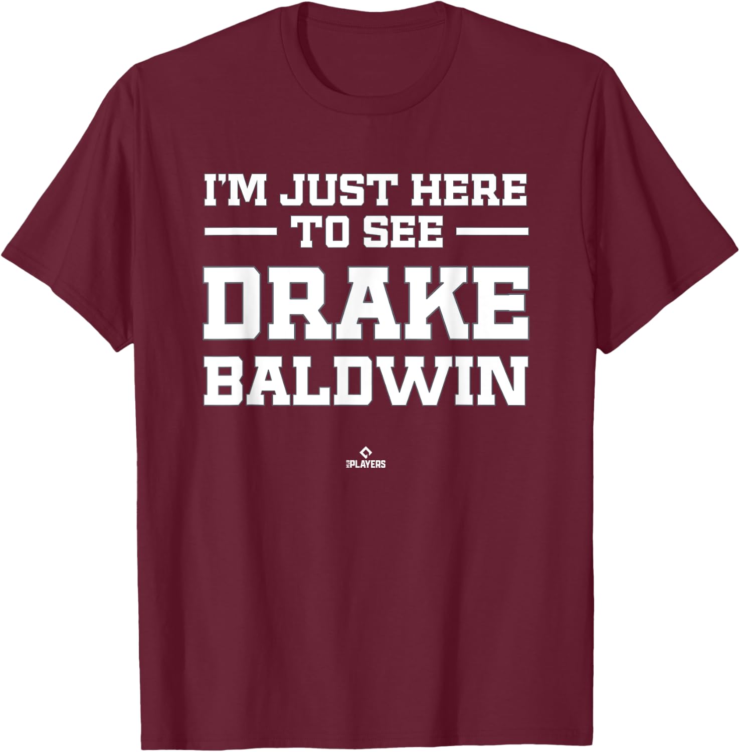 I'm Here to See Drake Baldwin Prospect Baseball Fan Gear T-Shirt - T-Shirt | Maroon