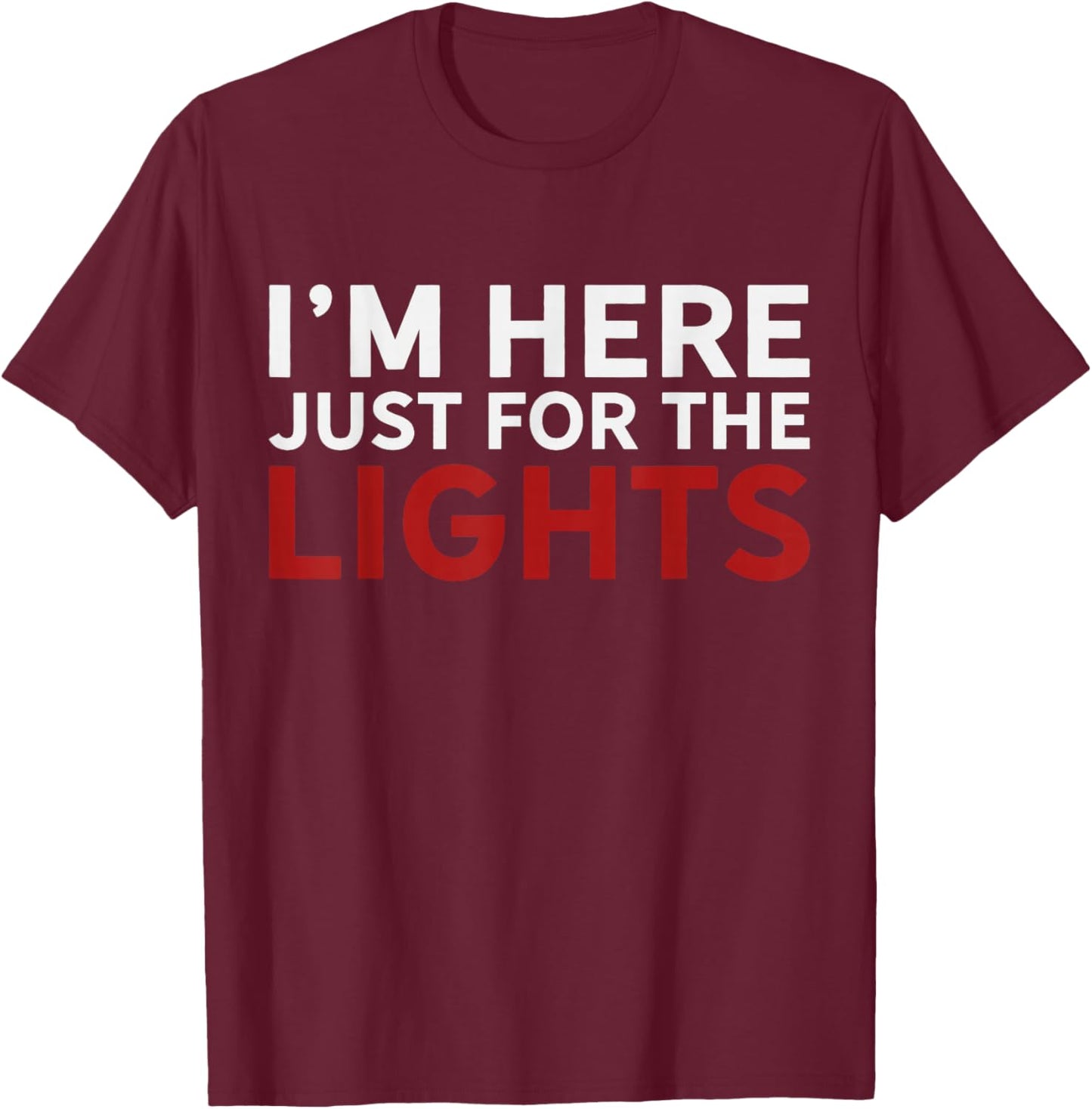 Just here for the lights Stage Crew Lighting Technician T-Shirt - T-Shirt | Maroon