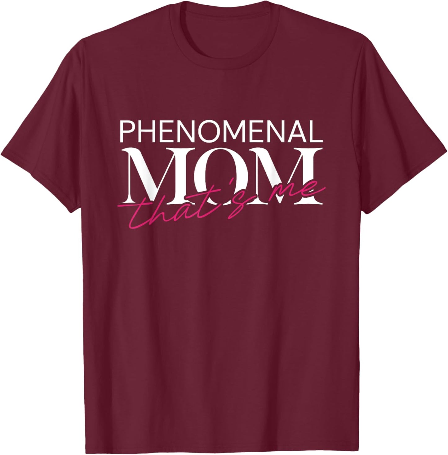 Phenomenal Mom Thats Me - My First Mother's Day T-Shirt - T-Shirt | Maroon