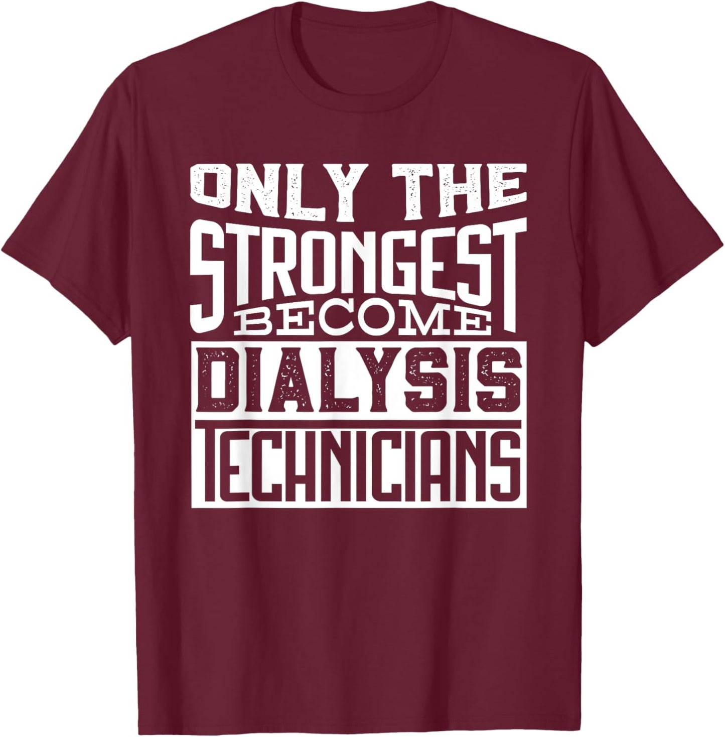 Dialysis Technician - Nurse - Nephrologist - Dialysis Tech T-Shirt - T-Shirt | Maroon