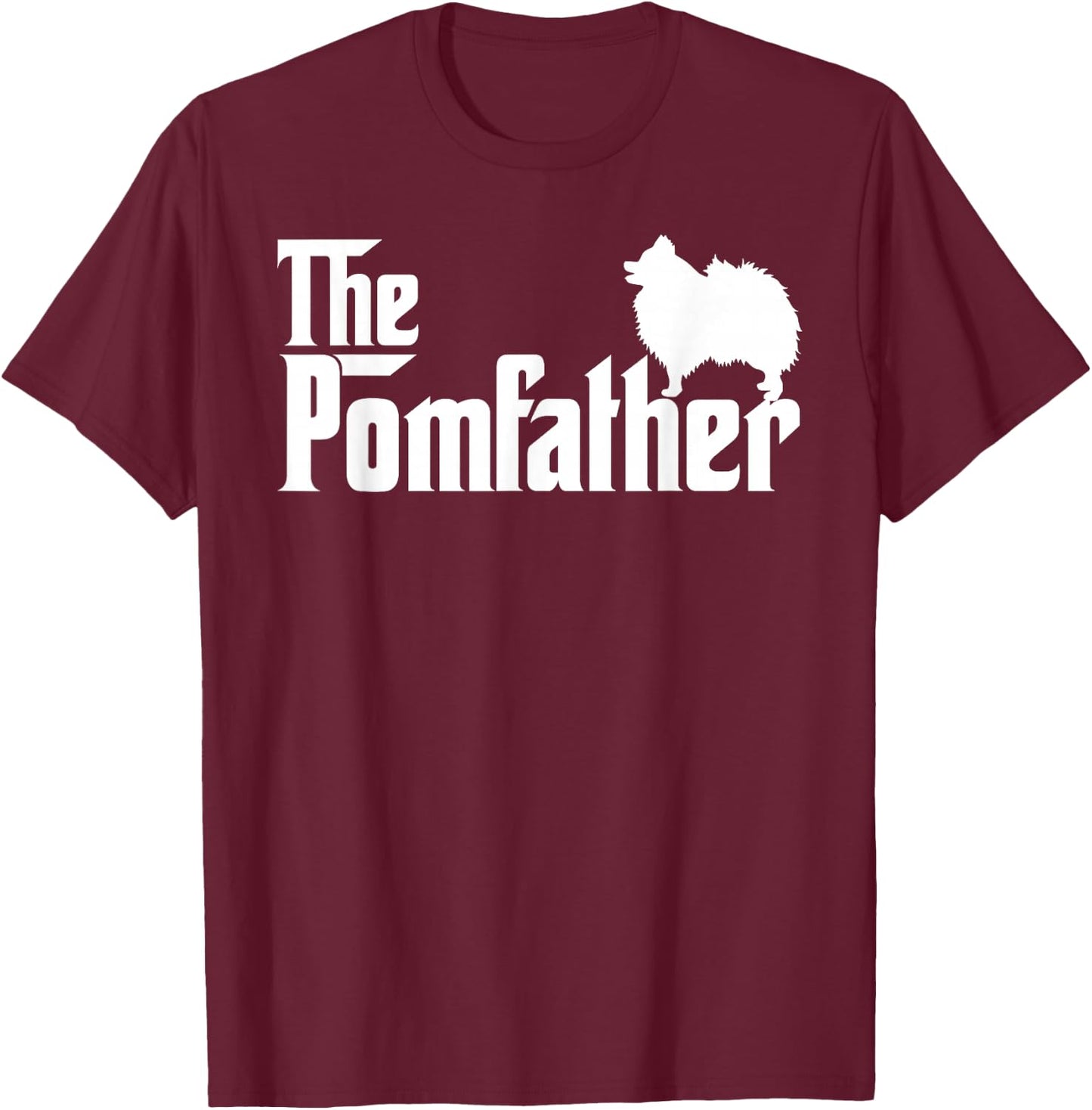Funny Pomeranian Father Dad The Pom Father Dog Lover T-Shirt - T-Shirt | Maroon