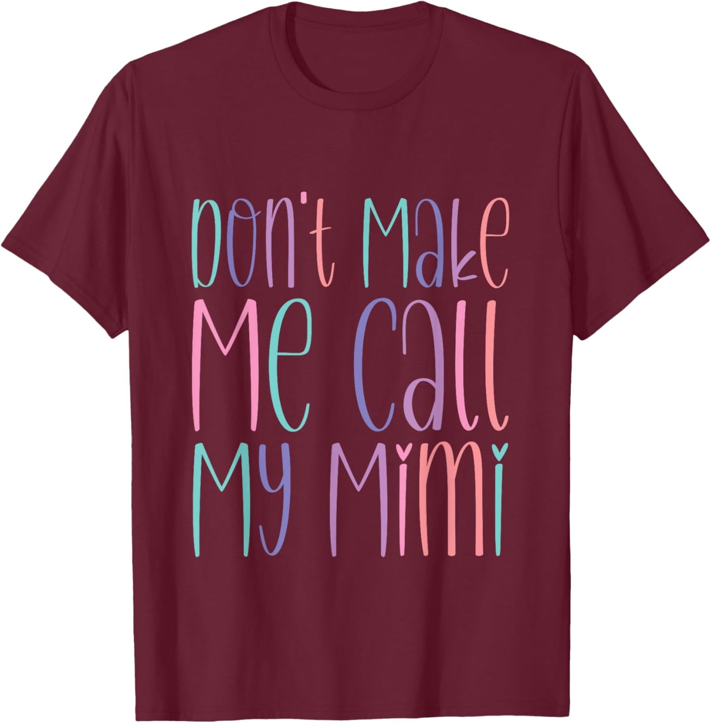 Don't Make Me Call My Mimi Grandchild Warning T-Shirt - T-Shirt | Maroon