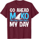 Go Ahead - Mako my day Pun for a Mako Shark Diver T-Shirt - T-Shirt | Maroon