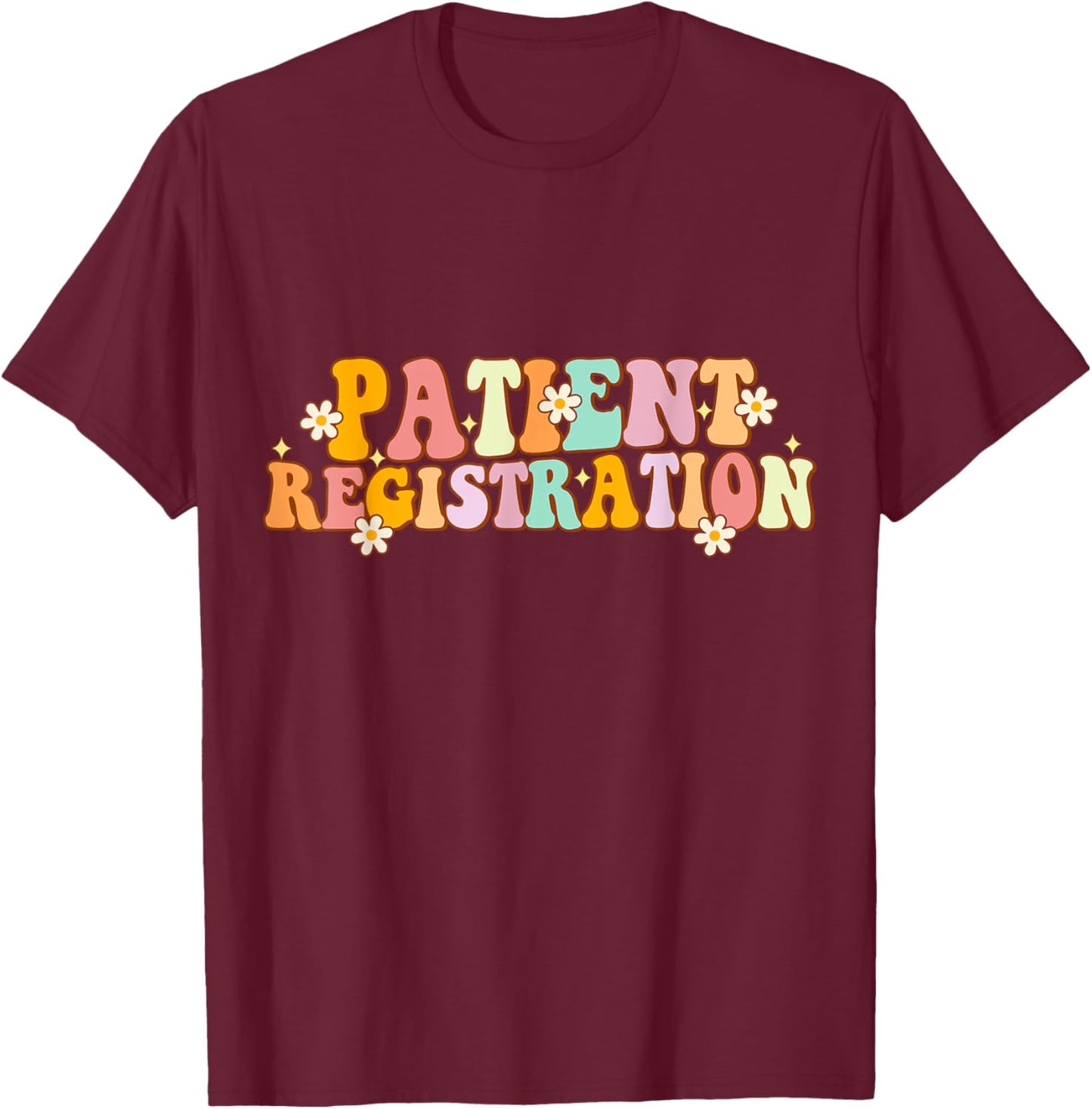 Patient Registration Registrar Emergency Department Funny T-Shirt - T-Shirt | Maroon