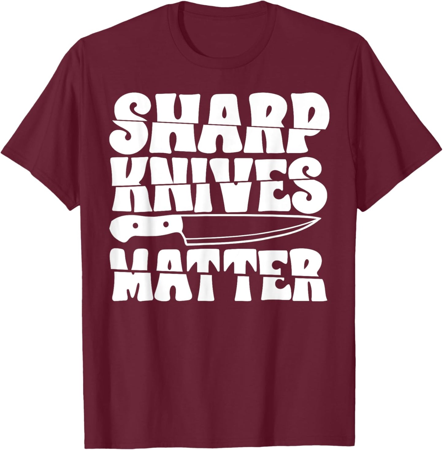 Sharp Knives Matter T-Shirt - T-Shirt | Maroon