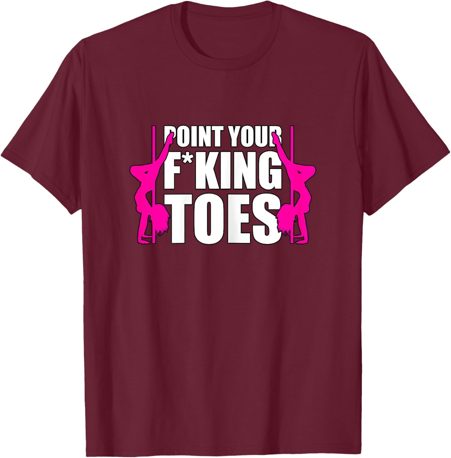 Point Your Toes Pole Dance Polerina T-Shirt - T-Shirt | Maroon