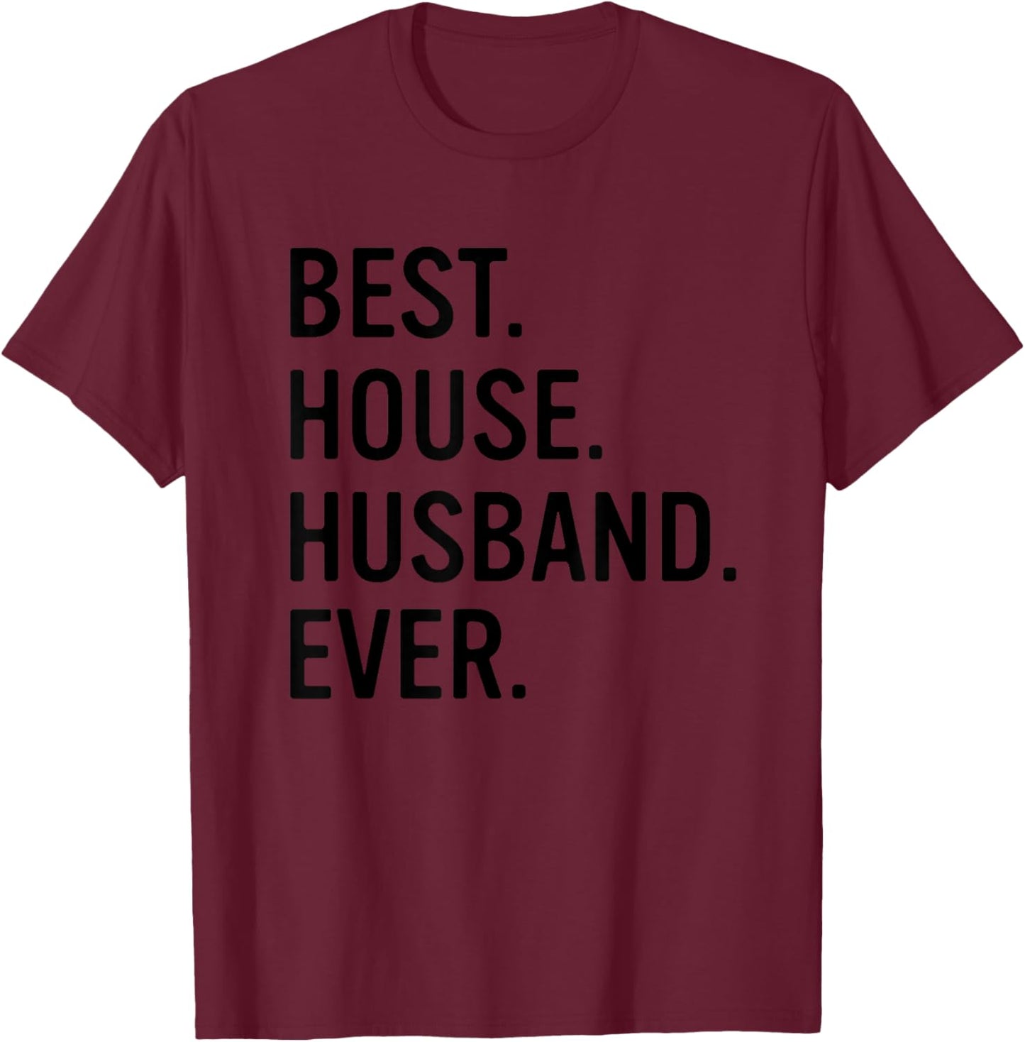 Best House Husband Ever Funny Stay At Home Dad T-Shirt - T-Shirt | Maroon