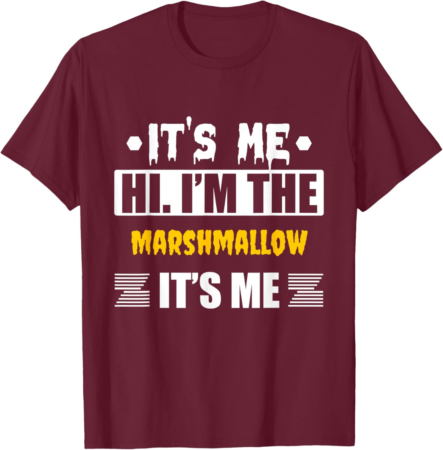 It's Me Hi I'm the Marshmallow It's Me T-Shirt - T-Shirt | Maroon