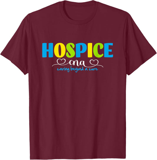 Hospice CNA, Certified Nursing Assistant, End of Life , Small, Black T-Shirt - T-Shirt | Maroon