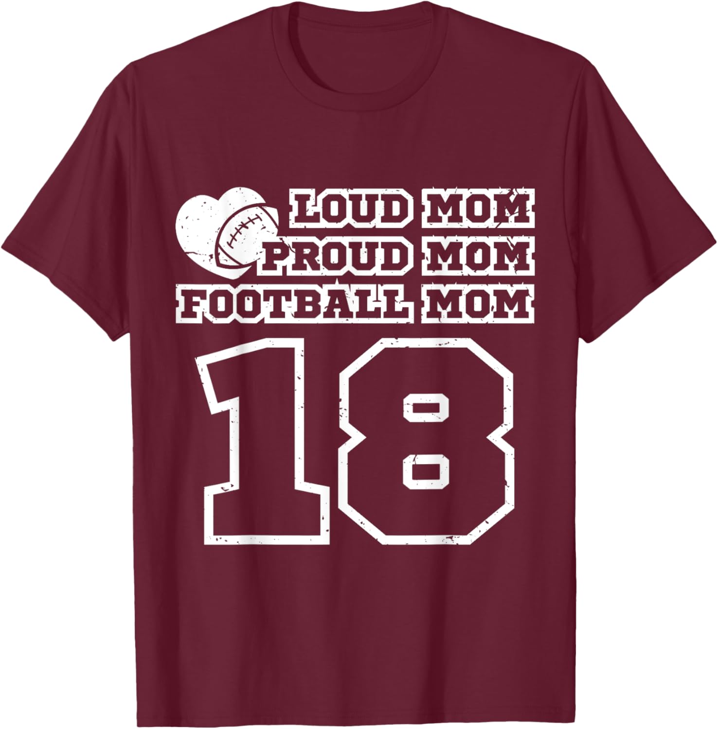 Football Mom Proud Loud Number 18 Eighteen Fan Cheer T-Shirt - T-Shirt | Maroon