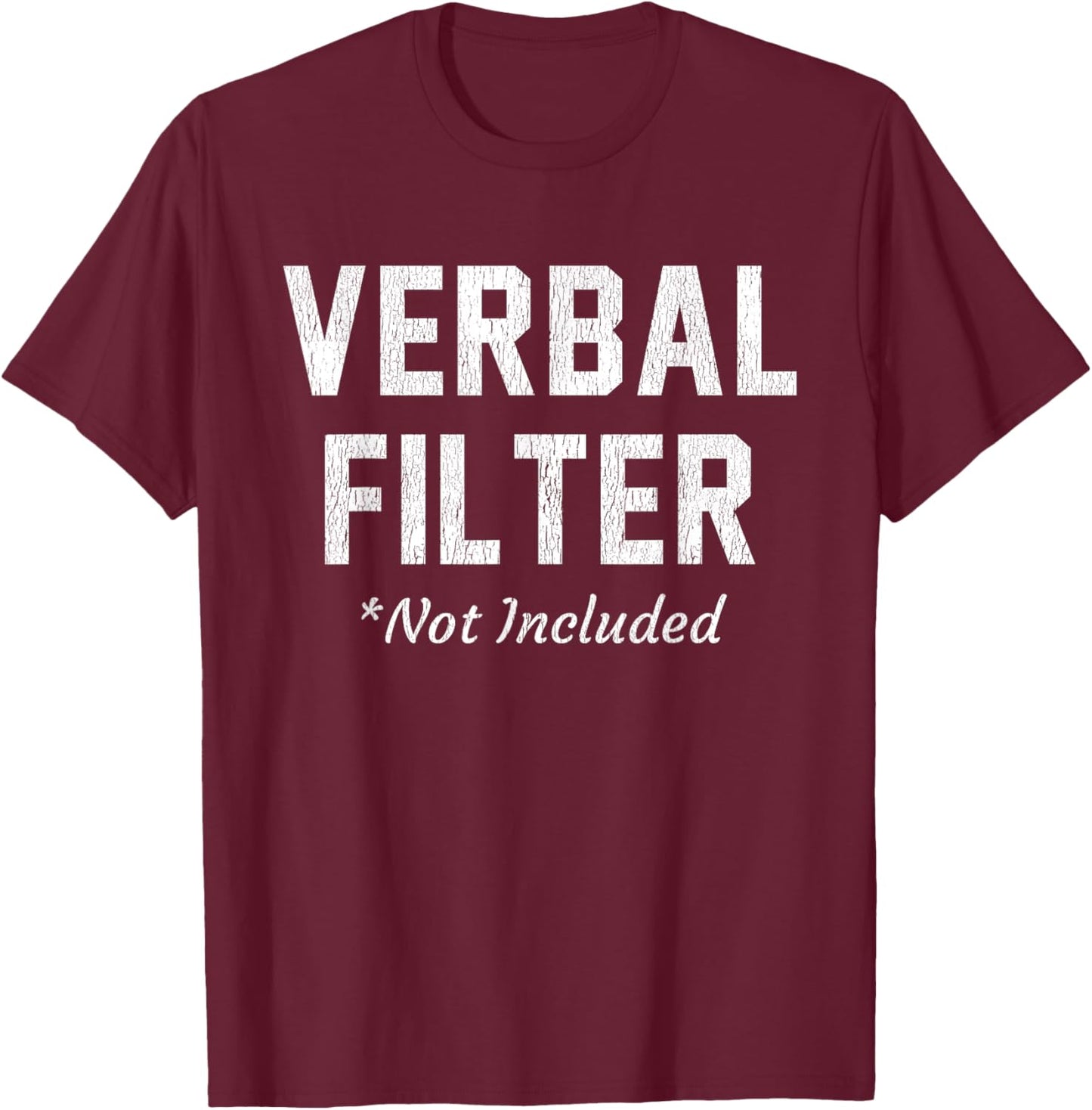 Verbal Filter Not Included Funny Wit Outspoken Statement Pun T-Shirt - T-Shirt | Maroon