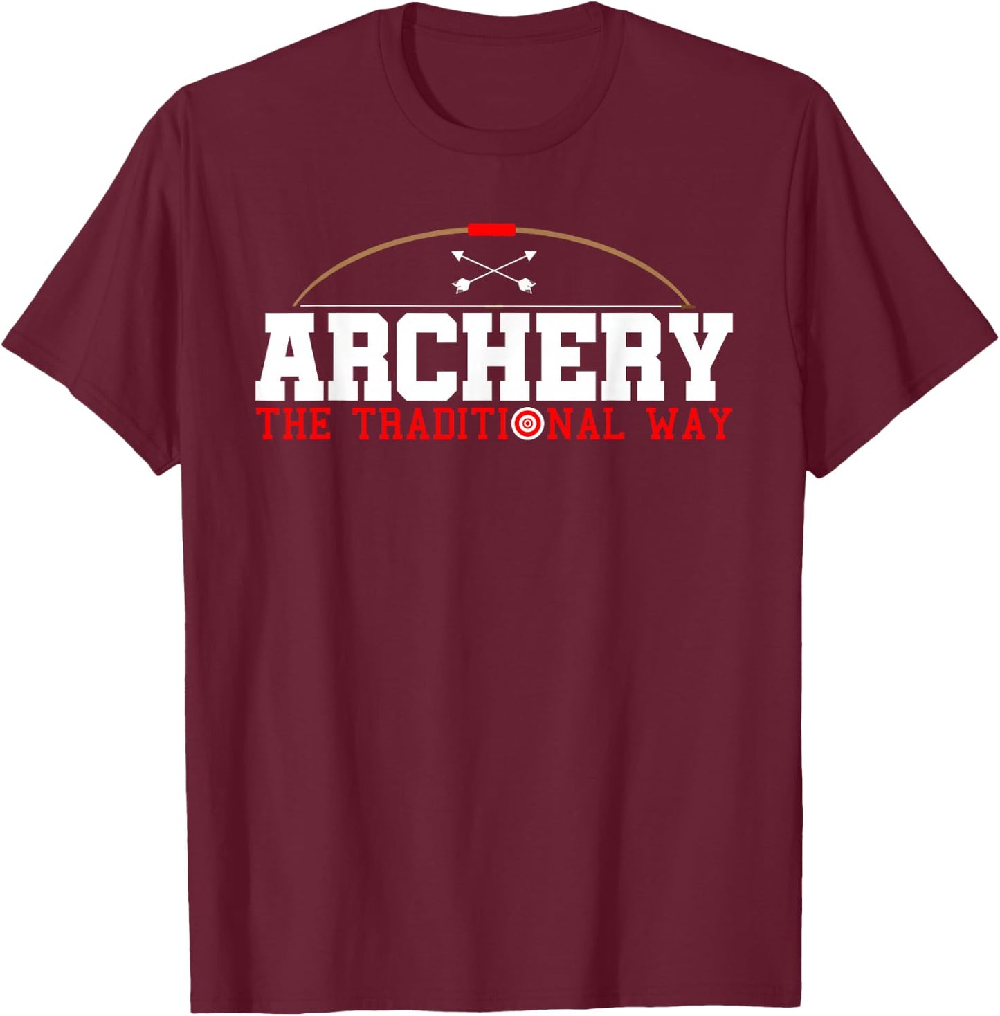 Archery The Traditional Way-Archery Hunting Bow Hunting T-Shirt - T-Shirt | Maroon