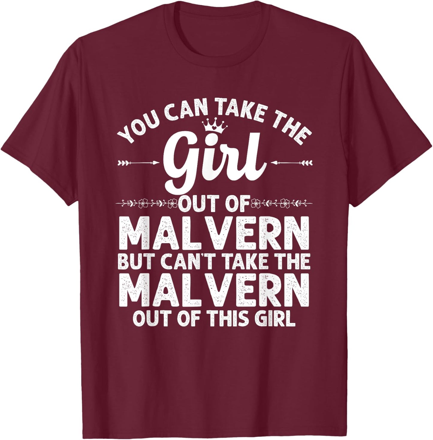 Girl Out Of MALVERN PA PENNSYLVANIA Gift Funny Home Roots T-Shirt - T-Shirt | Maroon