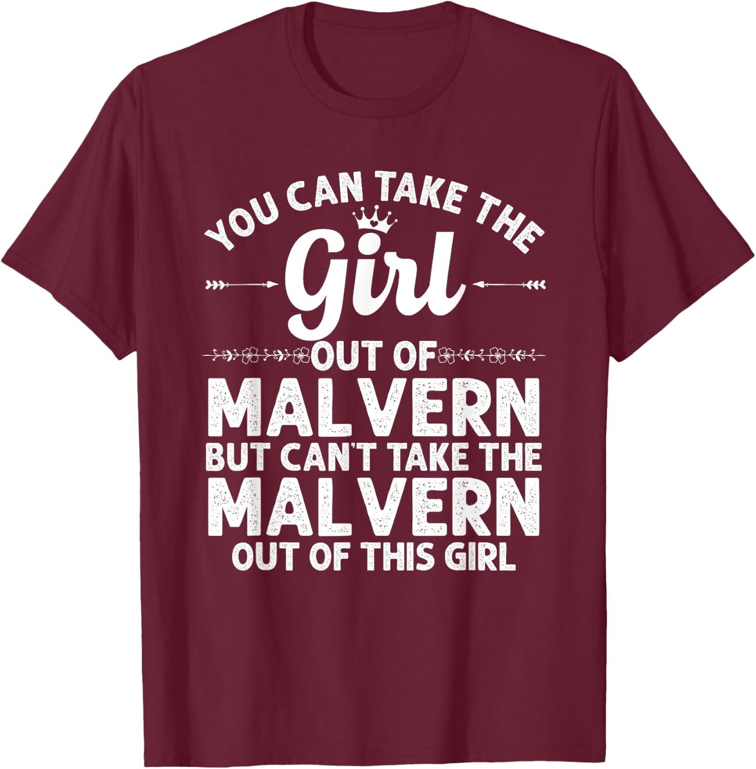 Girl Out Of MALVERN PA PENNSYLVANIA Gift Funny Home Roots T-Shirt - T-Shirt | Maroon