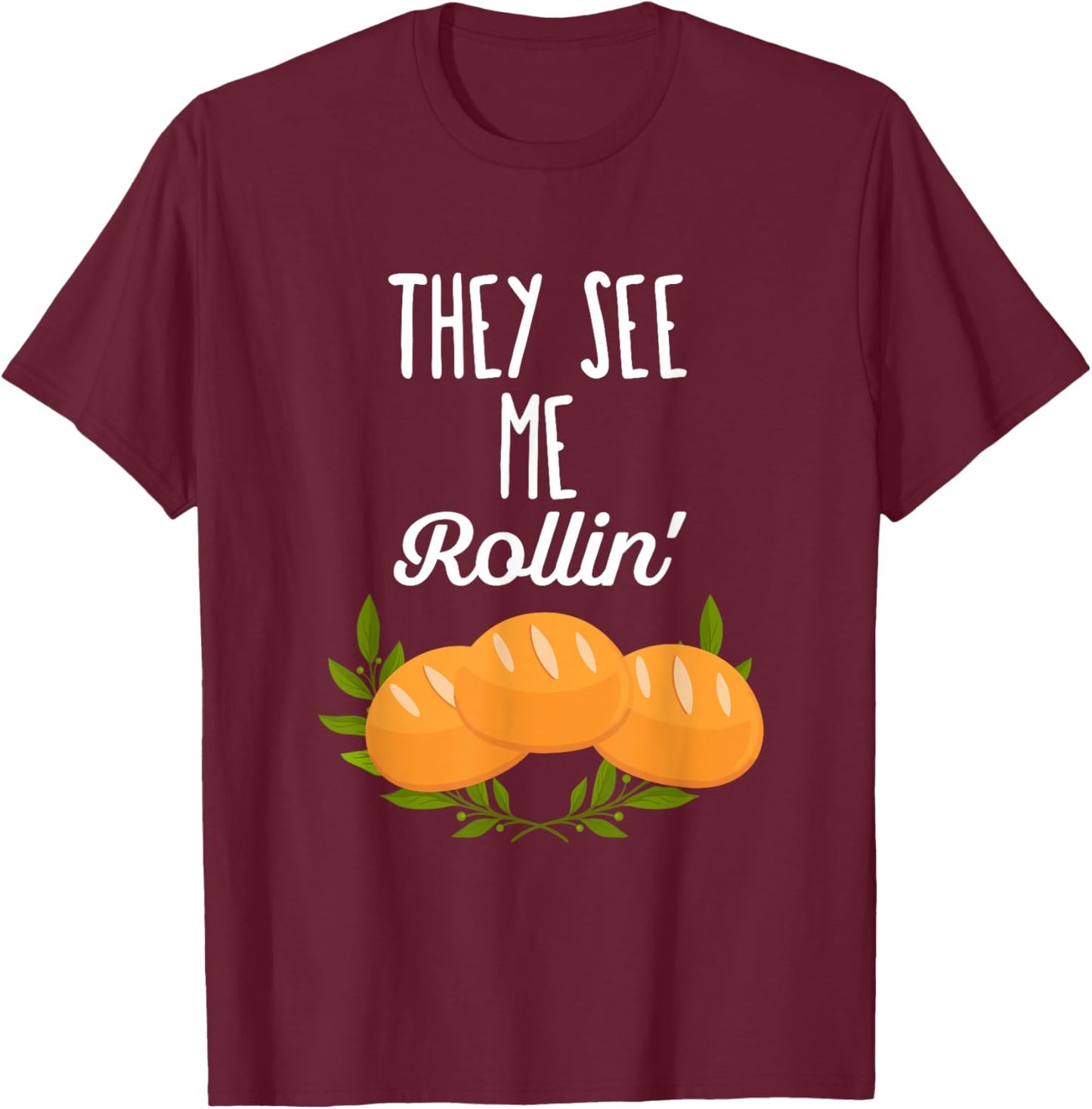 They see me rollin - Funny Thanksgiving Pun T-Shirt - T-Shirt | Maroon