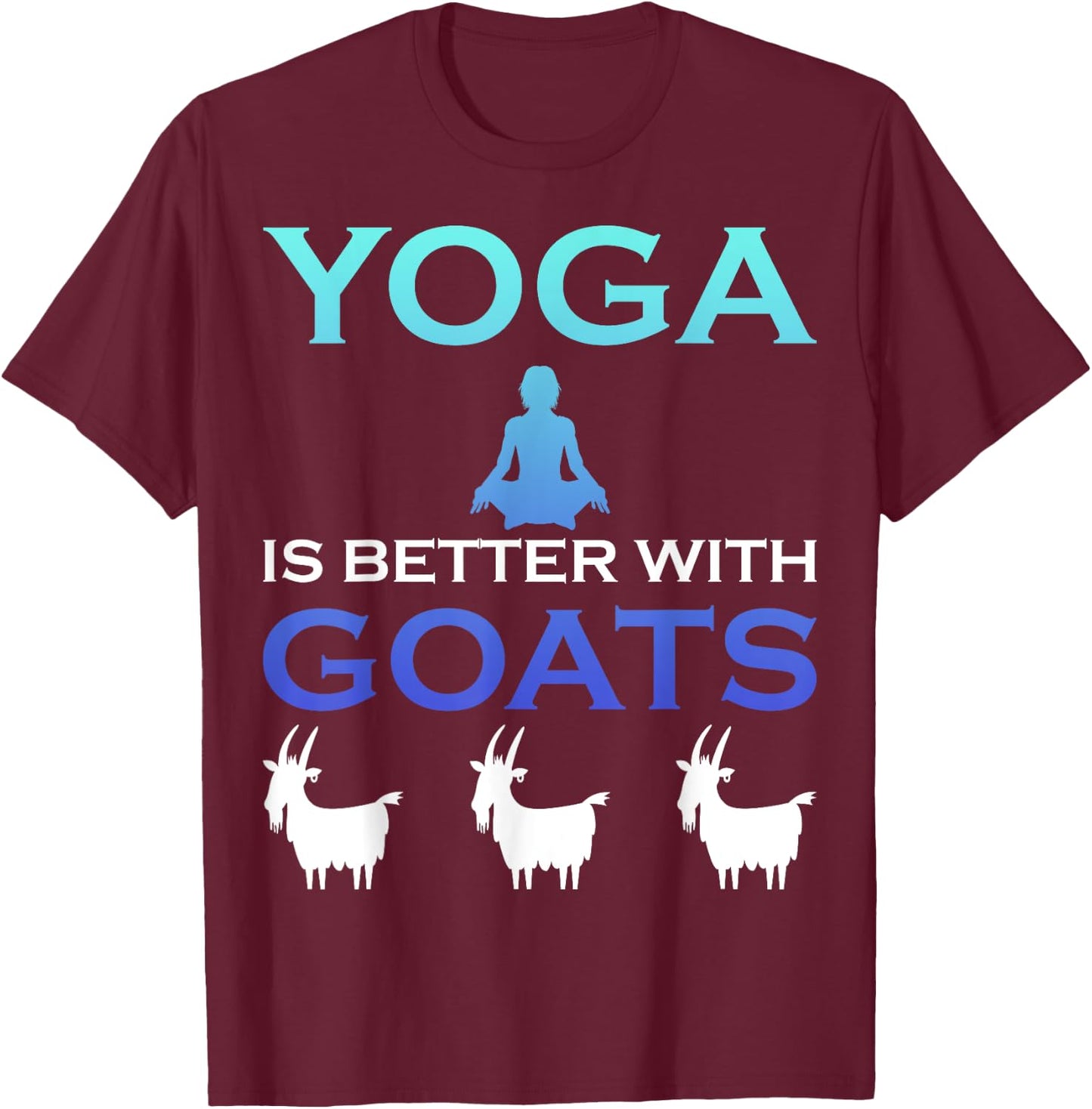 Yoga is better with Goats T-Shirt - T-Shirt | Maroon