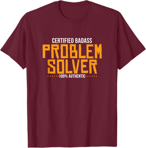 Certified Badass Problem Solver T-Shirt - T-Shirt | Maroon