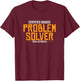 Certified Badass Problem Solver T-Shirt - T-Shirt | Maroon