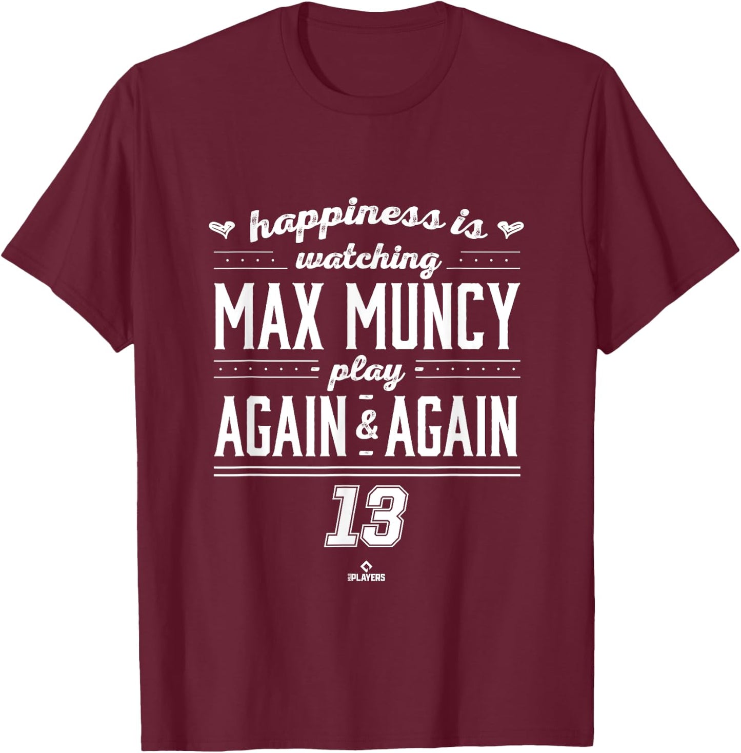 Happiness is Watching Max Muncy T-Shirt - T-Shirt | Maroon