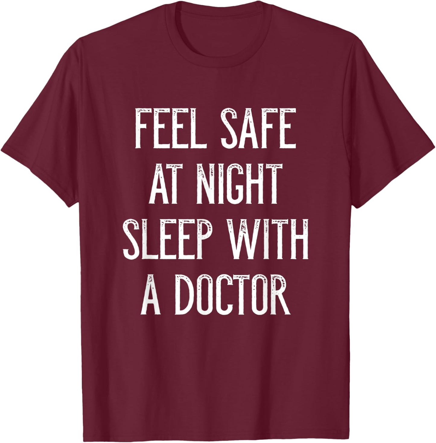 Feel safe at night sleep with a doctor T-Shirt - T-Shirt | Maroon