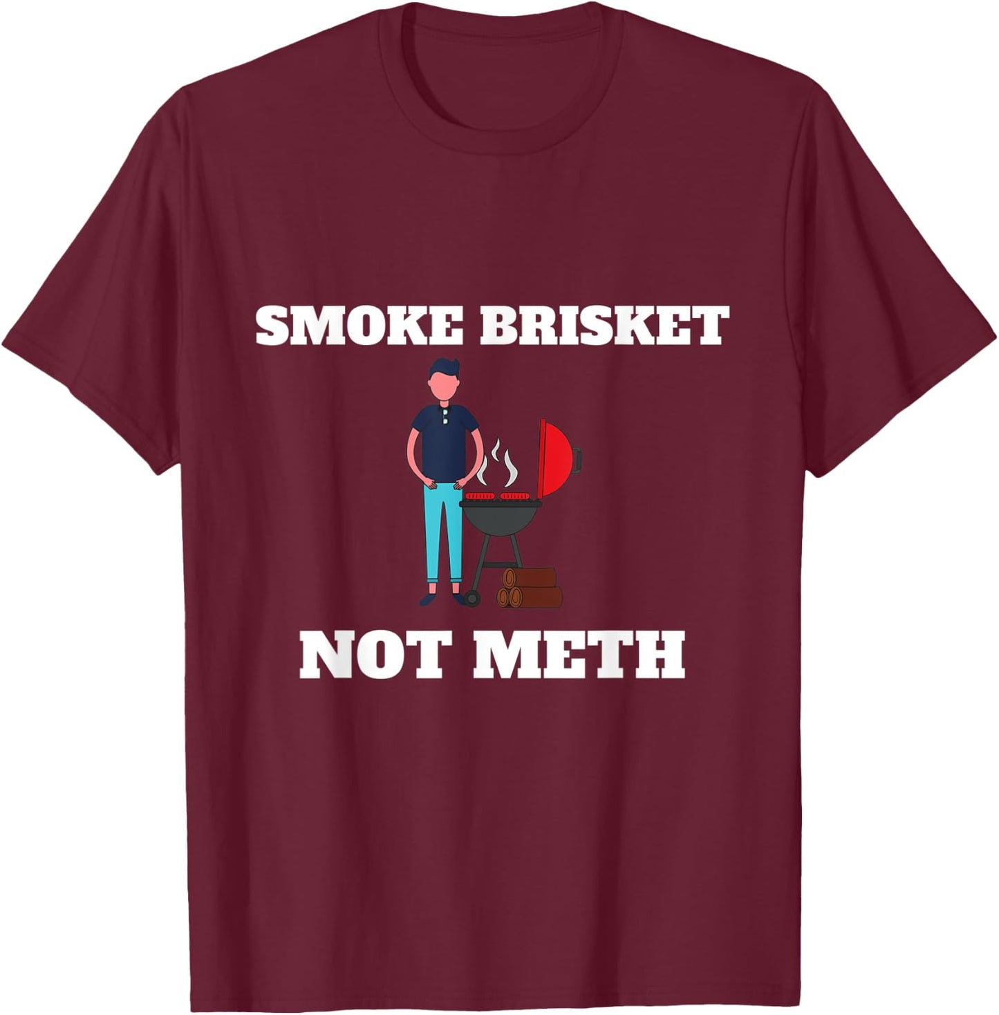 Smoke Brisket Not Meth Funny Barbecue Grill T-Shirt - T-Shirt | Maroon