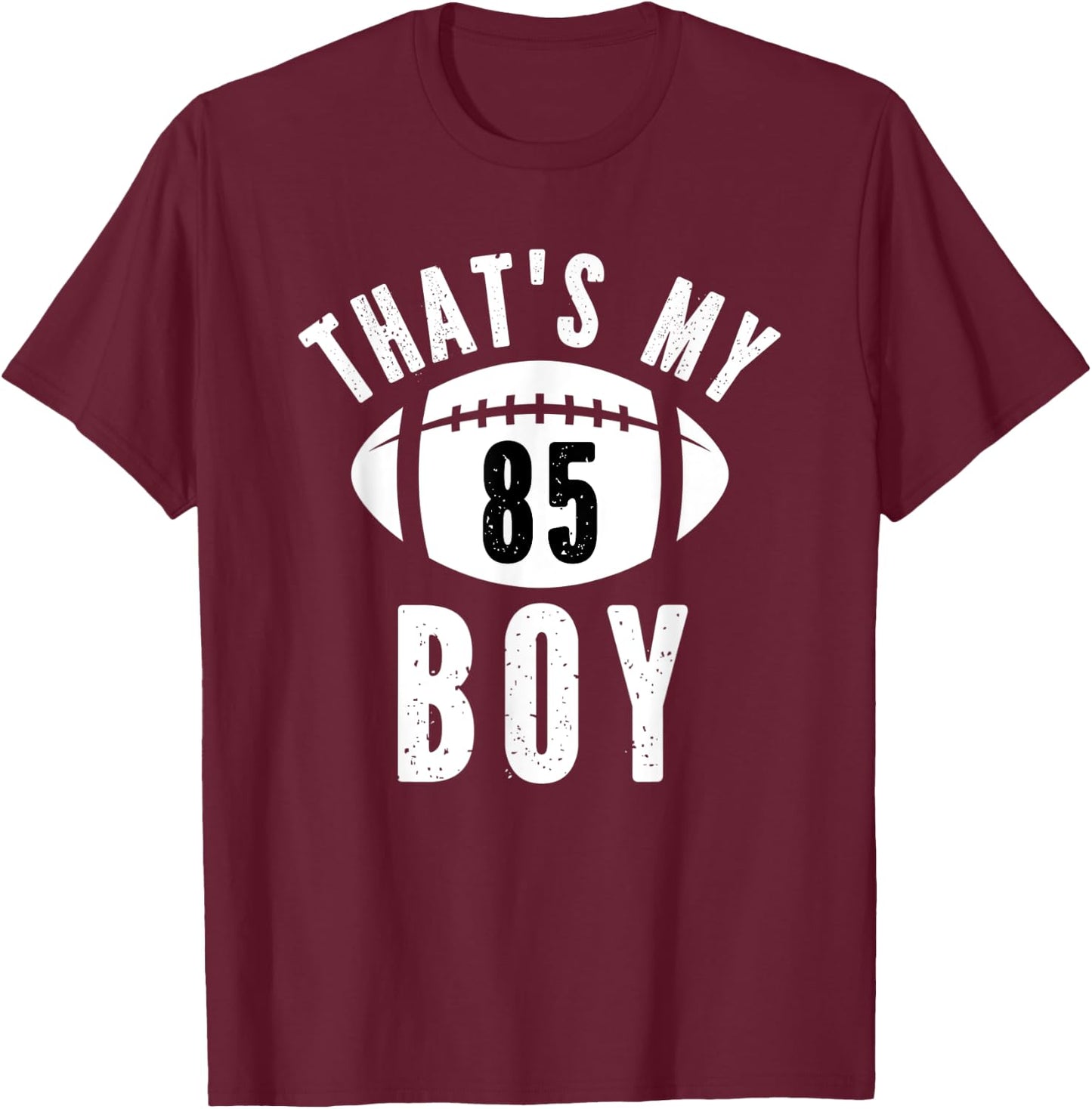 That's My Boy Football Jersey Number #85 Dad Mom Football T-Shirt - T-Shirt | Maroon