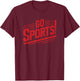 Go Sports Funny Sarcastic Saying Slogan T-Shirt - T-Shirt | Maroon