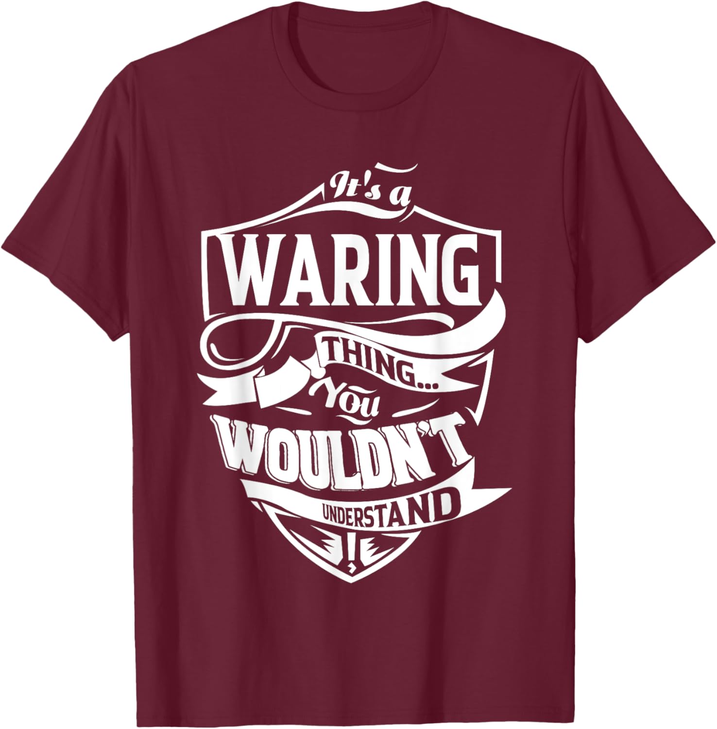 It's a WARING Thing Gifts T-Shirt - T-Shirt | Maroon