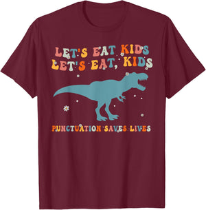 Lets Eat Kids Punctuation Saves Lives Grammar Back To School T-Shirt - T-Shirt | Maroon