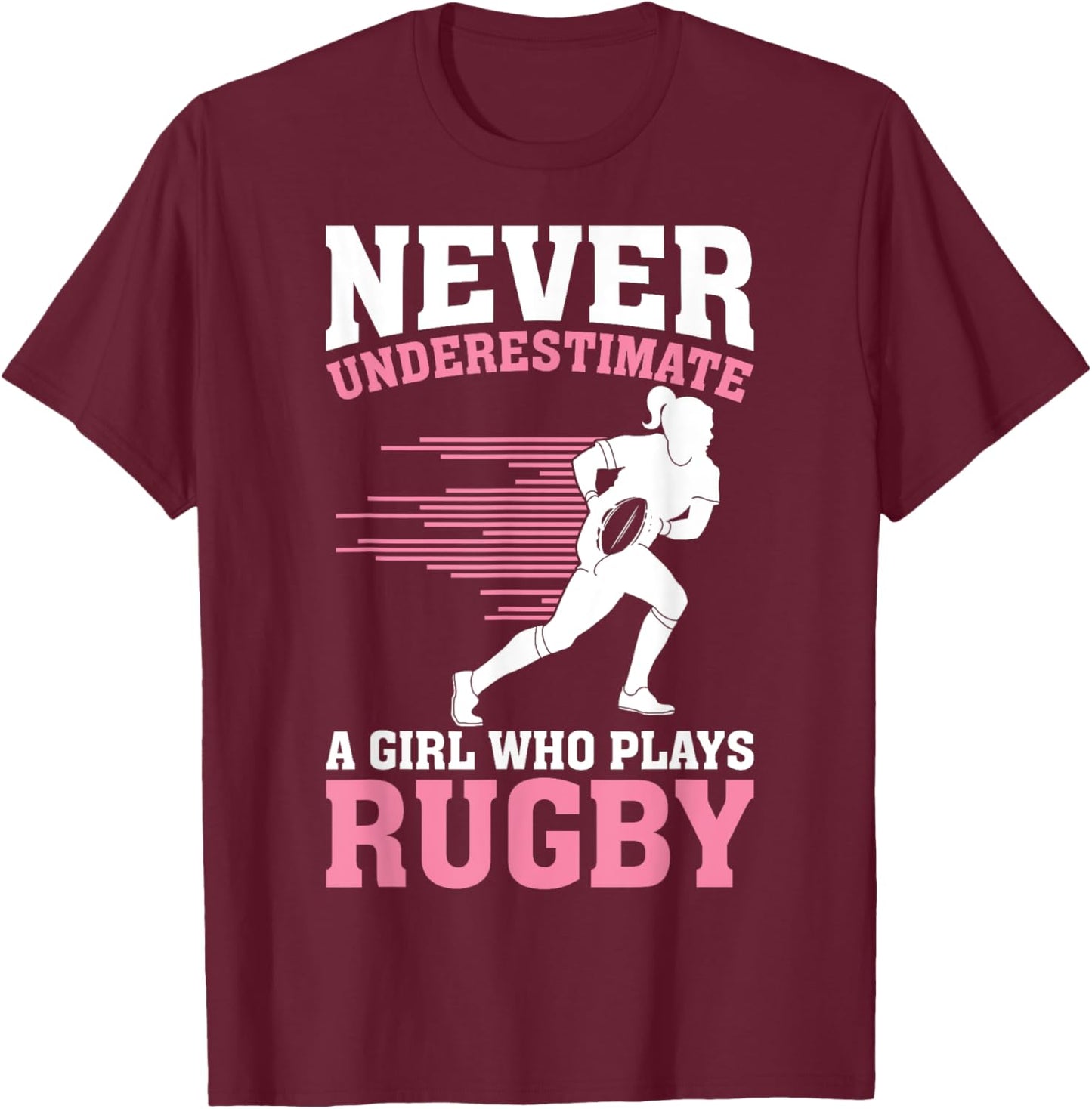Never Underestimate A Girl Who Plays Rugby Rugby Player Girl T-Shirt - T-Shirt | Maroon