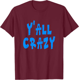 Y'all Crazy - Blue Distressed Letters T-Shirt - T-Shirt | Maroon