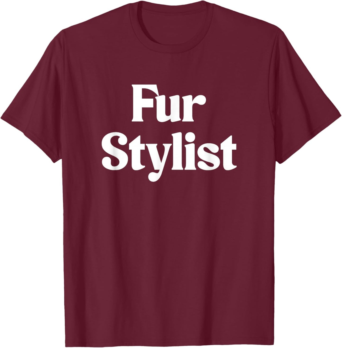 Fur Stylist Dog Groomer Funny Dog Grooming T-Shirt - T-Shirt | Maroon