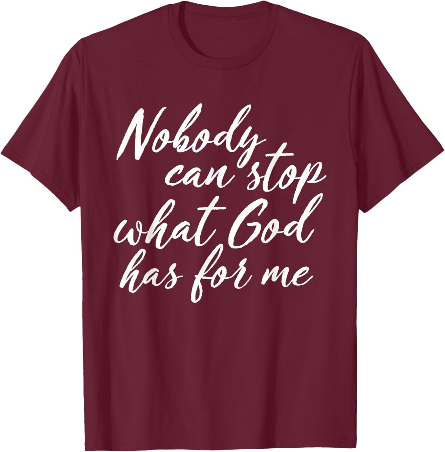 Nobody Can Stop What God Has For Me Quote T-Shirt - T-Shirt | Maroon