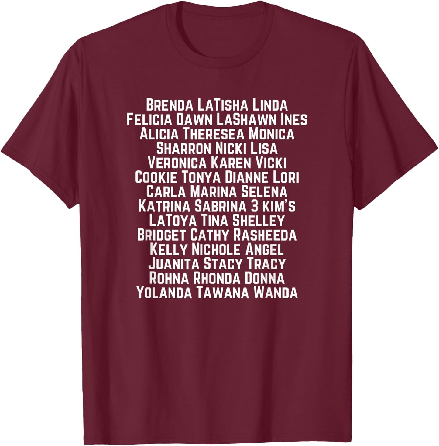 Brenda LaTisha Linda Felicia Names Funny Hip Hop Memorial T-Shirt - T-Shirt | Maroon
