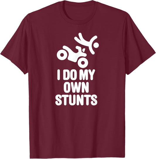 Funny I do my own stunts quad driver all-terrain vehicle ATV T-Shirt - T-Shirt | Maroon
