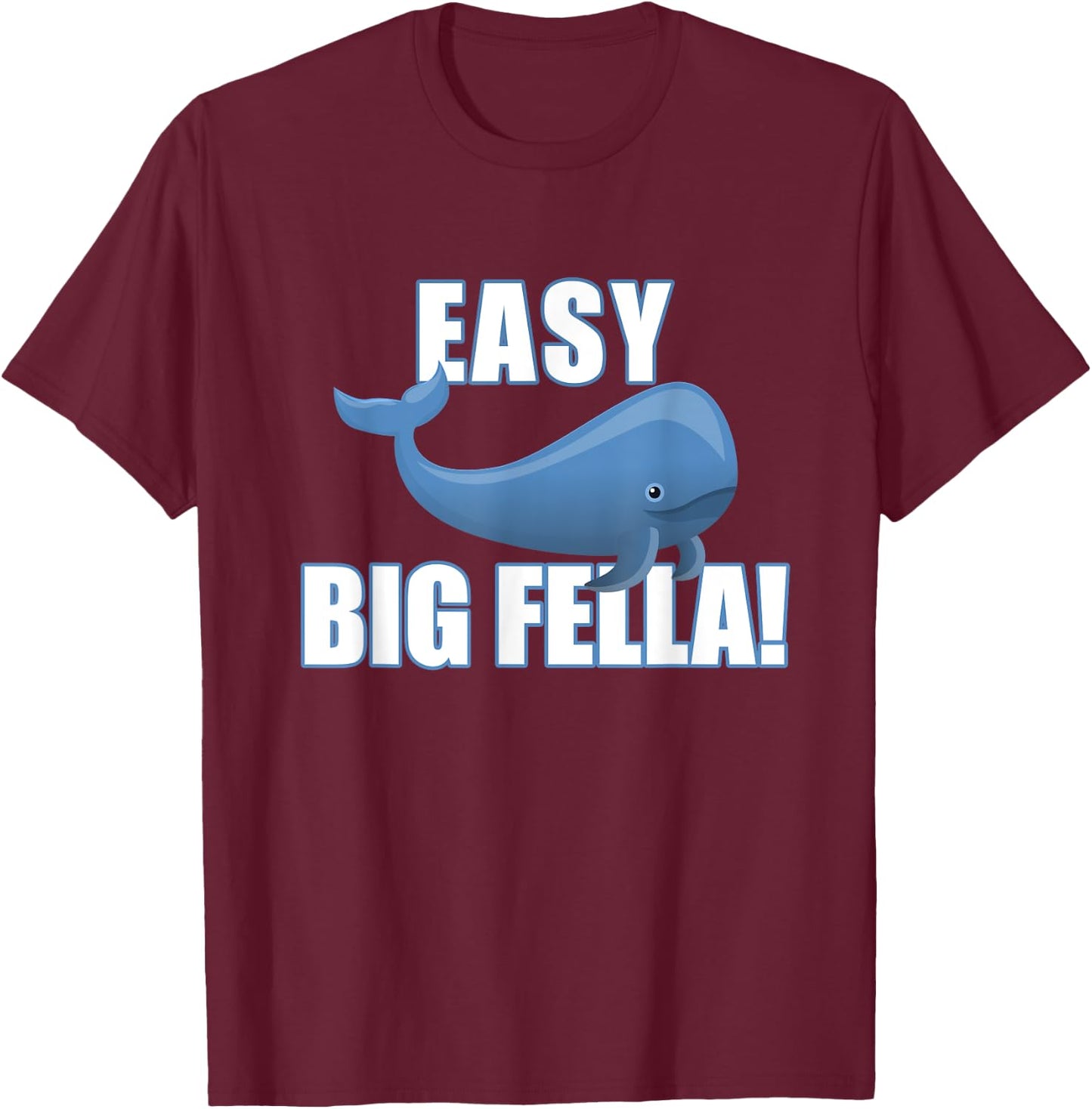 Easy Big Fella T-Shirt - T-Shirt | Maroon