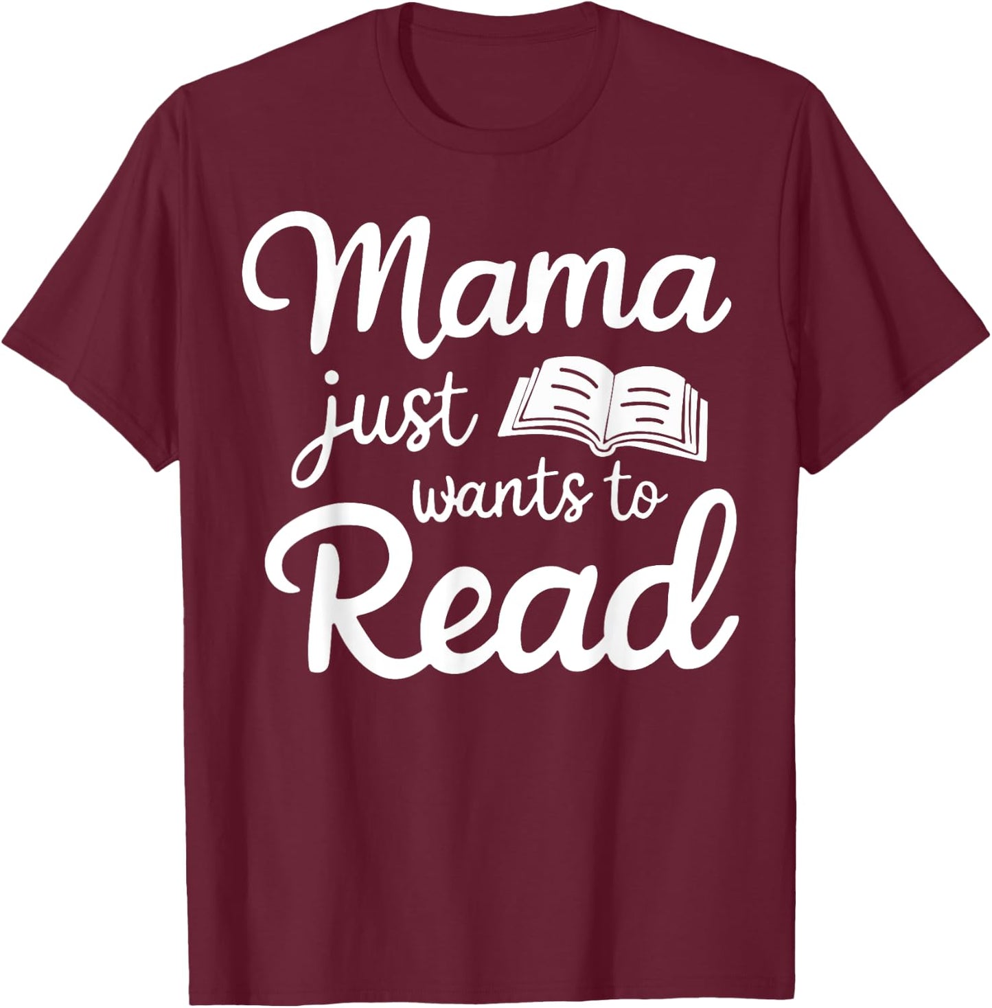 Mama Just Wants To Read T-Shirt - T-Shirt | Maroon