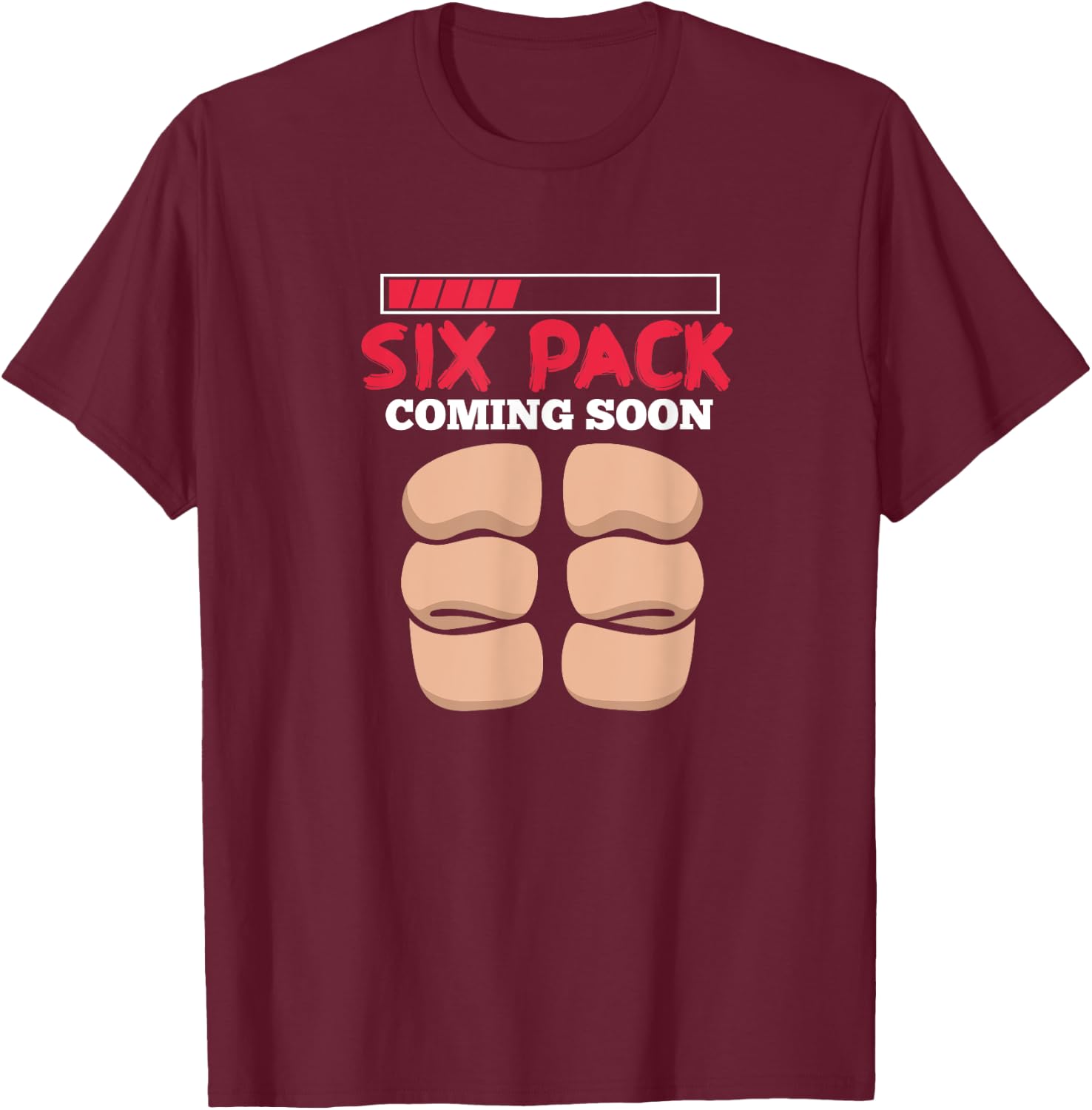 Six Pack Coming Soon Funny Fitness Workout Abs T-Shirt - T-Shirt | Maroon