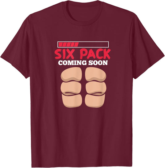 Six Pack Coming Soon Funny Fitness Workout Abs T-Shirt - T-Shirt | Maroon