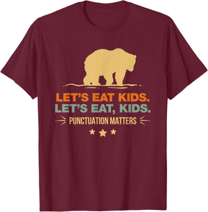 Let's Eat Kids Punctuation Matters Bear Funny Grammar T-Shirt - T-Shirt | Maroon