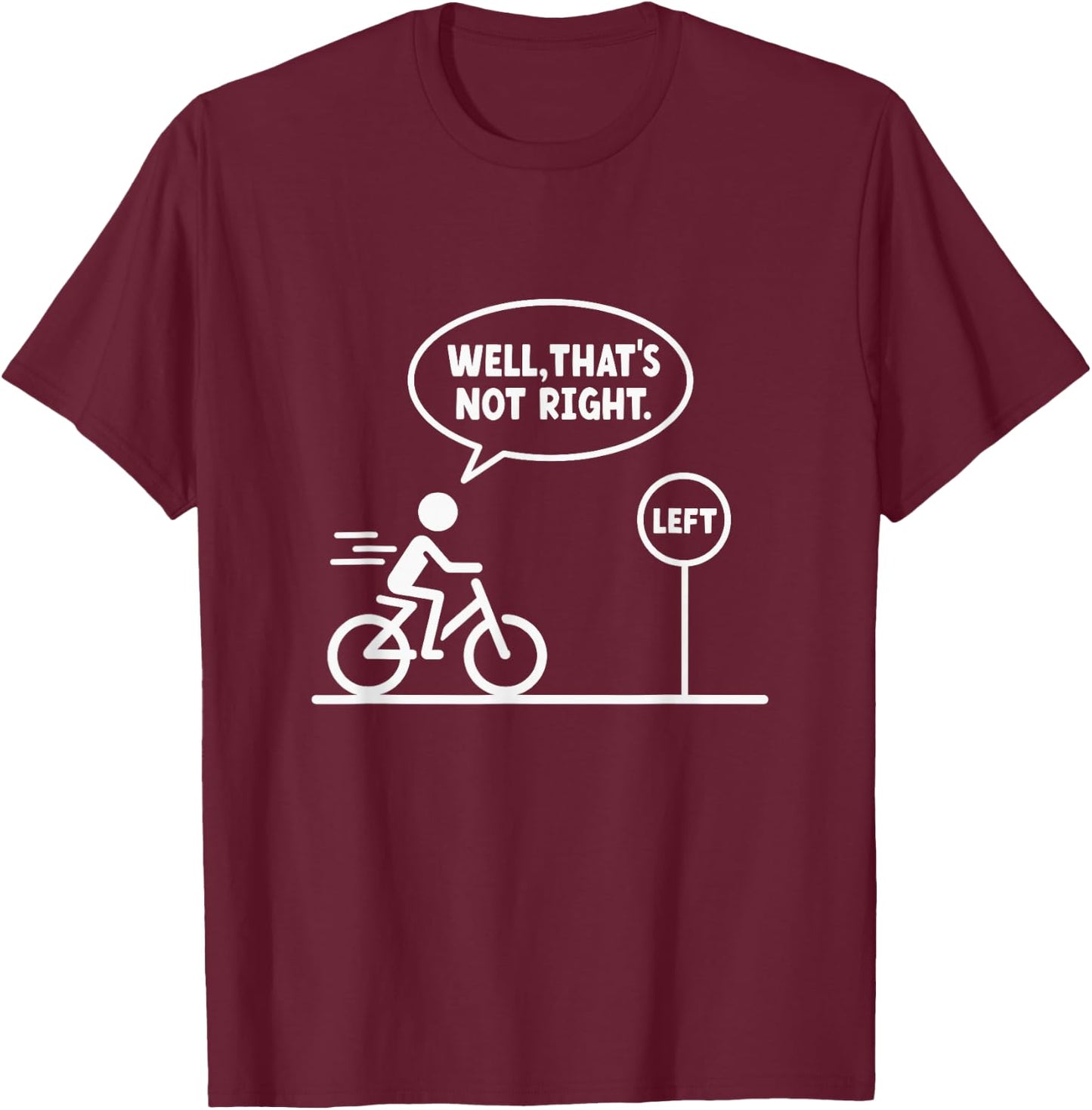 Funny Stick Figures Man Meme Sarcastic Well That's Not Right T-Shirt - T-Shirt | Maroon