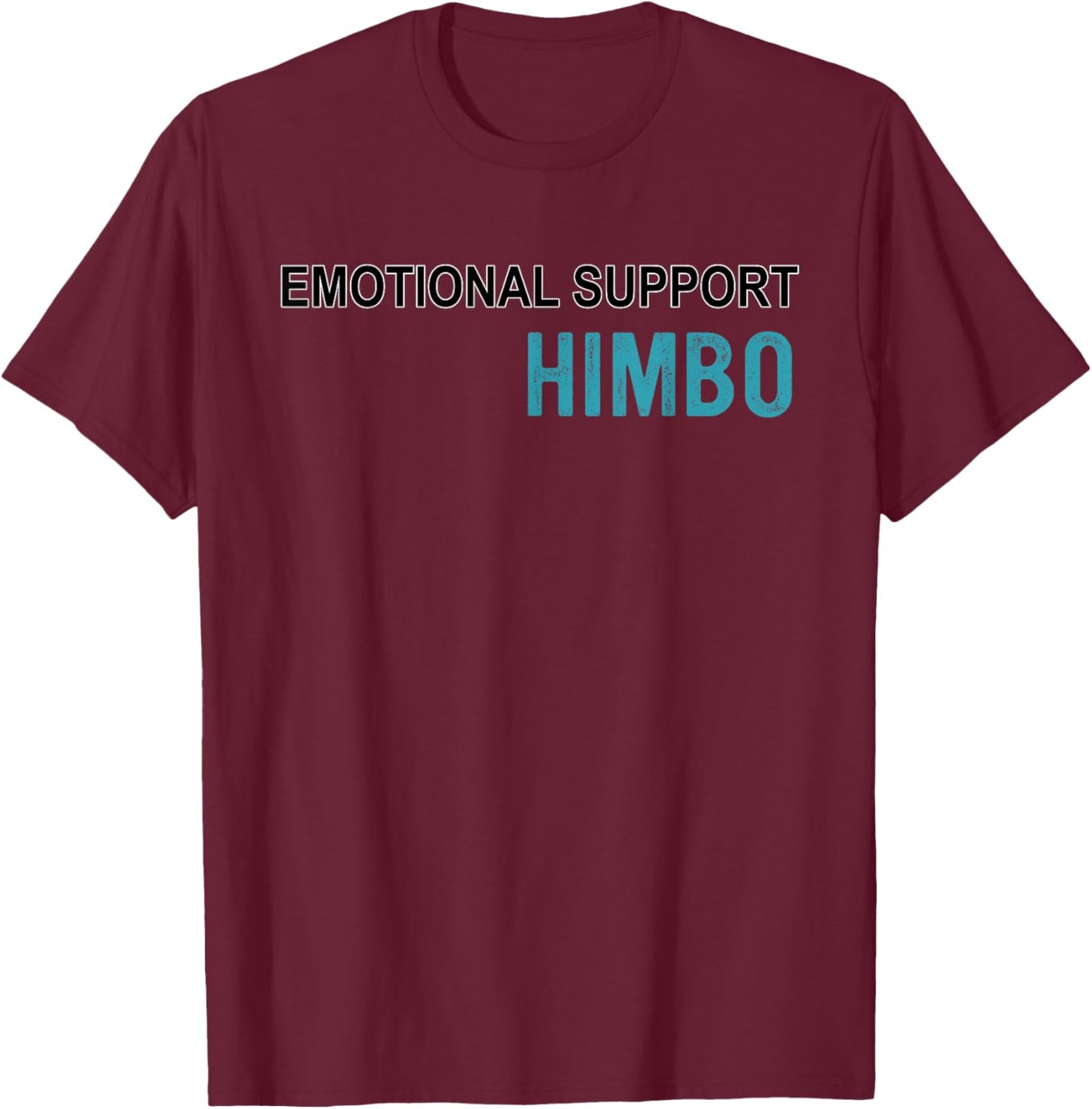 Emotional Support Himbo T-Shirt - T-Shirt | Maroon