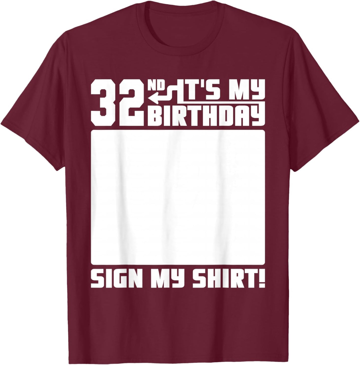 It's My 32nd Birthday 32 Years Old Funny 32 Yrs Bday Sign My T-Shirt - T-Shirt | Maroon