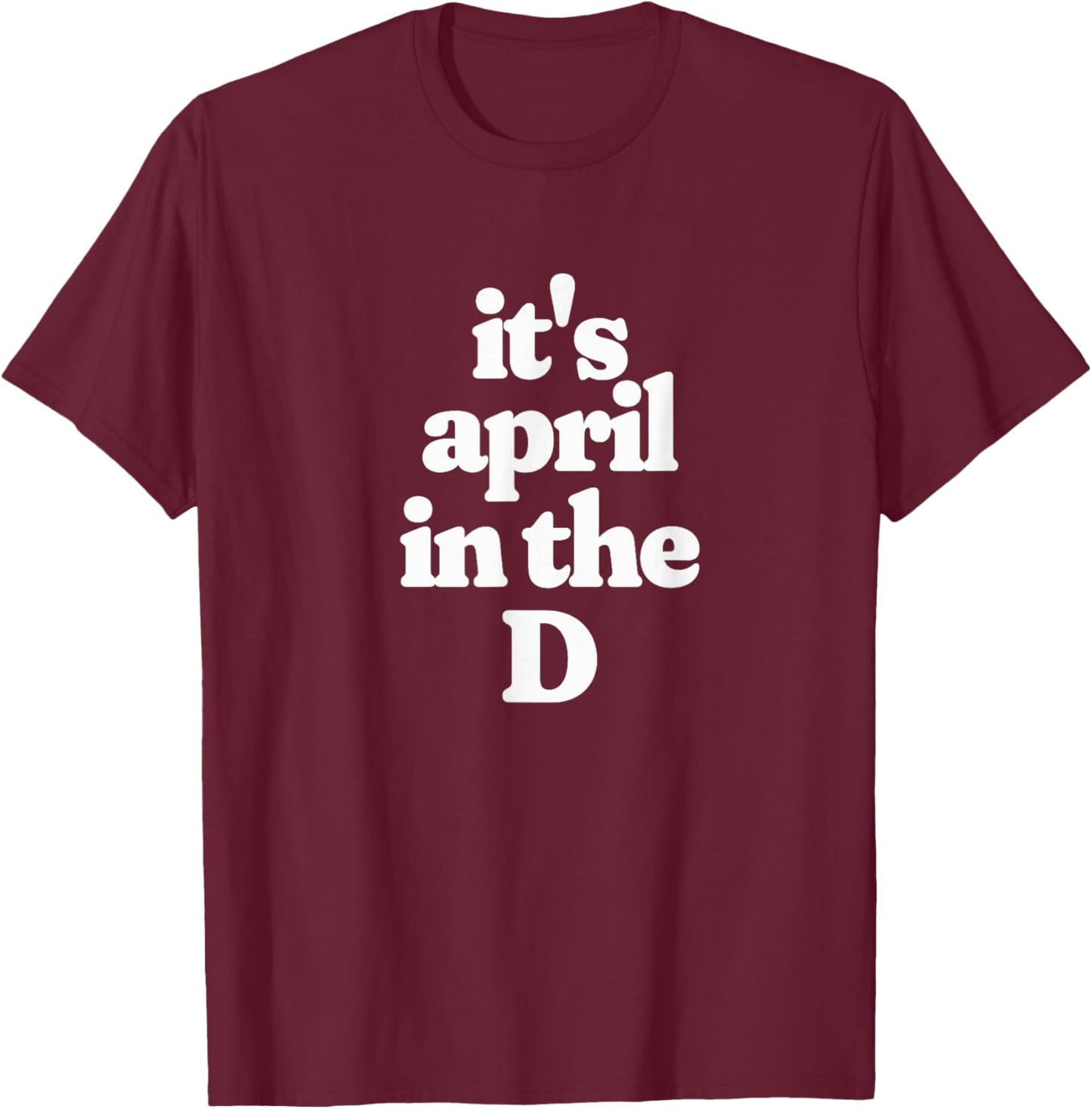 It's April in the D T-Shirt - T-Shirt | Maroon