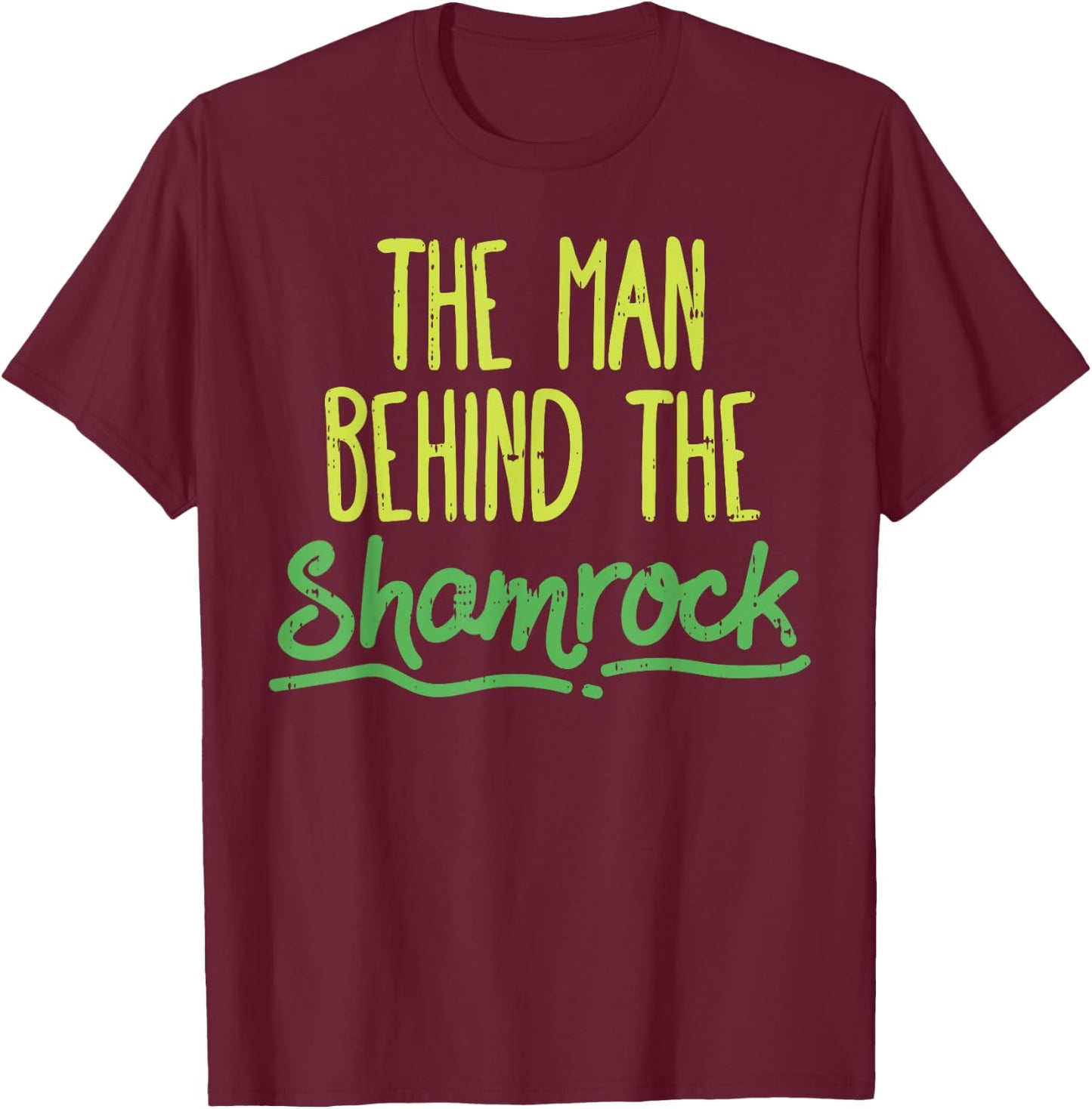Man Behind The Shamrock Shirt St Patricks Day Pregnancy Dad T-Shirt - T-Shirt | Maroon