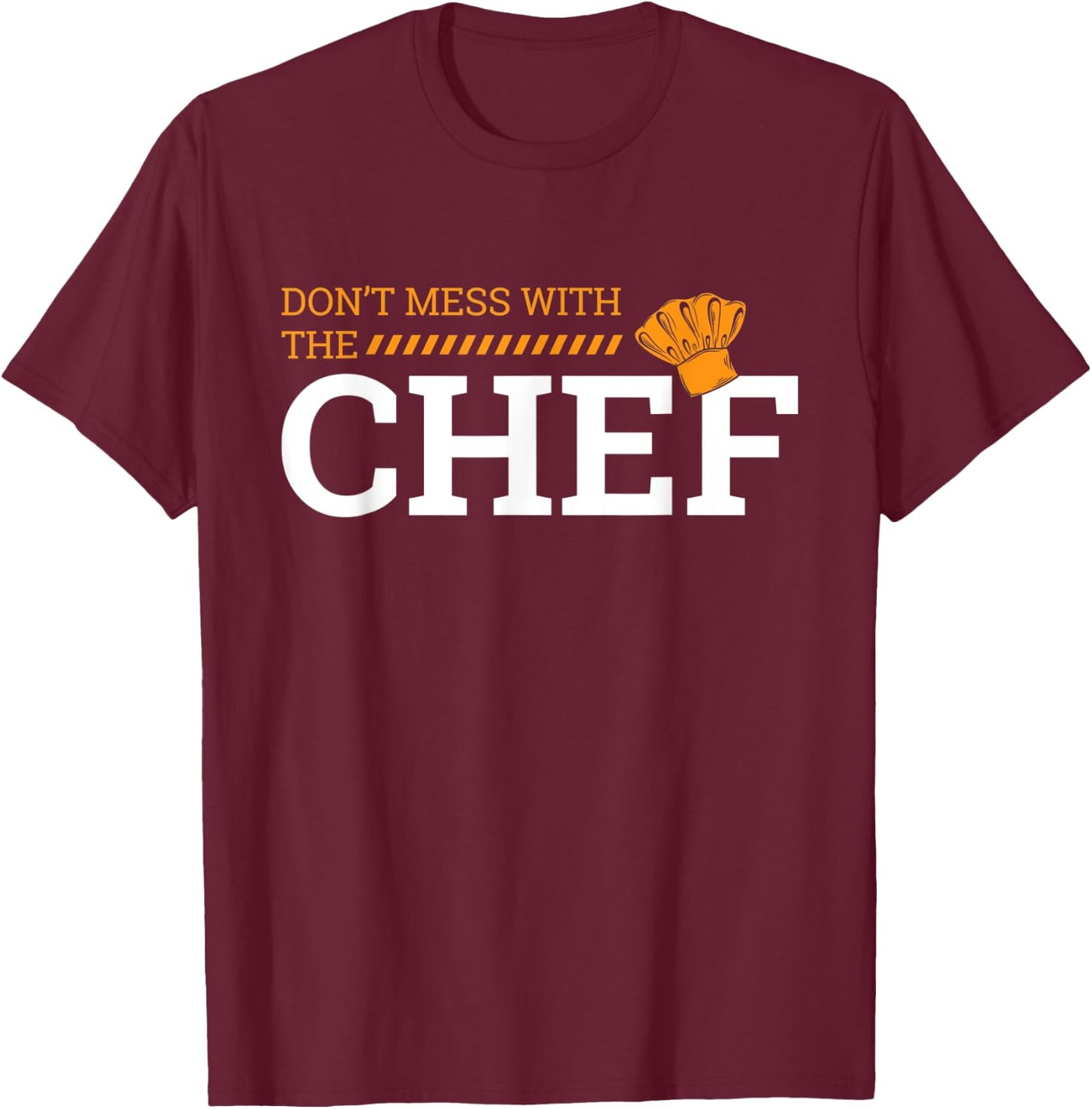 Dont Mess With Chef Cooking T Shirt Gift T-Shirt - T-Shirt | Maroon